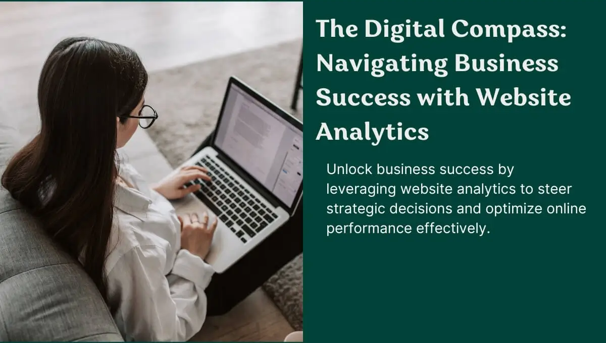 The Digital Compass: Navigating Business Success with Website Analytics